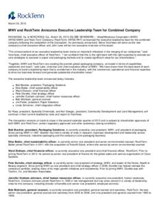 March 20, 2015  MWV and RockTenn Announce Executive Leadership Team for Combined Company RICHMOND, Va. & NORCROSS, Ga., March 20, 2015 (GLOBE NEWSWIRE) -- MeadWestvaco Corporation (MWV) (NYSE:MWV) and Rock-Tenn Company (