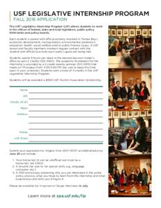 USF LEGISLATIVE INTERNSHIP PROGRAM FALL 2016 APPLICATION The USF Legislative Internship Program (LIP) allows students to work in the offices of federal, state and local legislators, public policy think-tanks and policy b