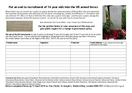 Put an end to recruitment of 16 year olds into the UK armed forces What better way to commit our country to peace during the commemoration of World War One and remember the hundreds of thousands who died from the UK alon