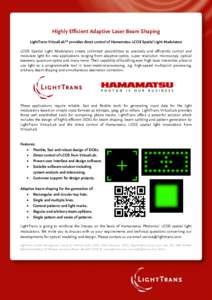 Highly Efficient Adaptive Laser Beam Shaping LightTrans VirtualLab™ provides direct control of Hamamatsu LCOS Spatial Light Modulators LCOS Spatial Light Modulators create unlimited possibilities to precisely and effic