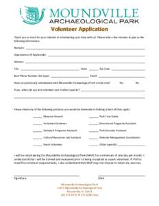 Volunteer Application Thank you so much for your interest in volunteering your time with us! Please take a few minutes to give us the following information: Name(s): Organization (If Applicable): Address: