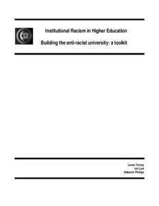 Institutional Racism in Higher Education Building the anti-racist university: a toolkit Laura Turney Ian Law Deborah Phillips