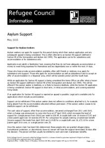 Information Asylum Support May 2015 Support for Asylum Seekers Asylum seekers can apply for support for the period during which their asylum application and any subsequent appeal is being considered. This is often referr
