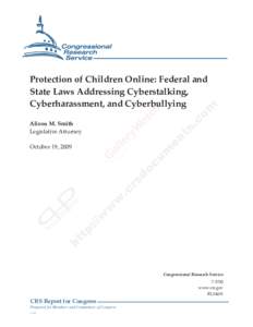 .  Protection of Children Online: Federal and State Laws Addressing Cyberstalking, Cyberharassment, and Cyberbullying Alison M. Smith