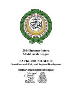 2014 Summer Intern Model Arab League BACKGROUND GUIDE Council on Arab Unity and Regional Development  ncusar.org/modelarableague