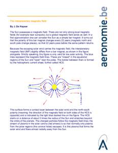 The interplanetary magnetic field By J. De Keyser The Sun possesses a magnetic field. There are not only strong local magnetic fields (for example near sunspots), but a global magnetic field exists as well. In a first ap
