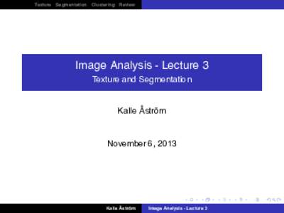 Texture  Segmentation Clustering Review Image Analysis - Lecture 3 Texture and Segmentation