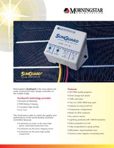 SOLAR CONTROLLER  Morningstar’s SunGuard is the most advanced small, economical solar charge controller on the market today.