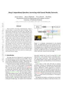 Deep Compositional Question Answering with Neural Module Networks Jacob Andreas Marcus Rohrbach Trevor Darrell Dan Klein Department of Electrical Engineering and Computer Sciences University of California, Berkeley  arXi