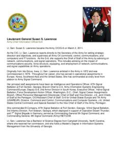 Lieutenant General Susan S. Lawrence Army Chief Information Officer/G-6 Lt. Gen. Susan S. Lawrence became the Army CIO/G-6 on March 2, 2011. As the CIO, Lt. Gen. Lawrence reports directly to the Secretary of the Army for