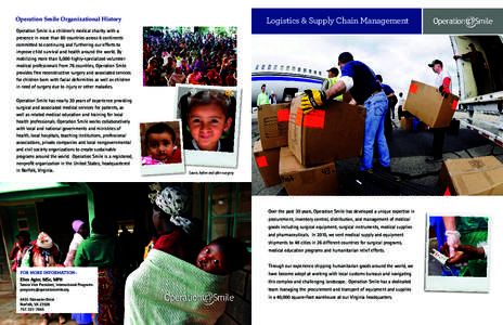 Logistics & Supply Chain Management  Operation Smile Organizational History Operation Smile is a children’s medical charity with a presence in more than 60 countries across 6 continents committed to continuing and furt