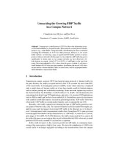 Unmasking the Growing UDP Traffic in a Campus Network Changhyun Lee, DK Lee, and Sue Moon Department of Computer Science, KAIST, South Korea  Abstract. Transmission control protocol (TCP) has been the dominating protocol