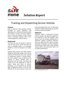 Solution Report Tracking and Dispatching Service Vehicles Problem: With an expansive mine property covering hundreds of square kilometers and operating over a thousand mining machines