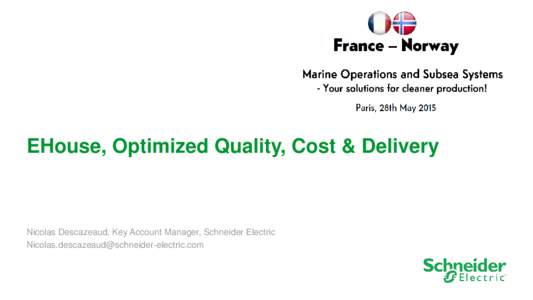 EHouse, Optimized Quality, Cost & Delivery  Nicolas Descazeaud, Key Account Manager, Schneider Electric   1