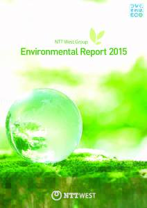 NTT West Group  Environmental Report 2015 NTT WEST Group Environmental Report 2015 Contents