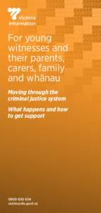 For young witnesses and their parents, carers, family and whānau Moving through the