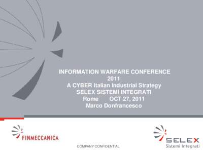 INFORMATION WARFARE CONFERENCE 2011 A CYBER Italian Industrial Strategy SELEX SISTEMI INTEGRATI Rome OCT 27, 2011