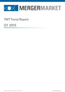TMT Trend Report  Q1 2015 Mergermarket Sector Trend Report: TMT, Q1 2015