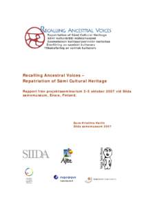 Recalling Ancestral Voices – Repatriation of Sámi Cultural Heritage Rapport från projektsseminarium 3-5 oktober 2007 vid Siida samemuseum, Enare, Finland.  Eeva-Kristiina Harlin