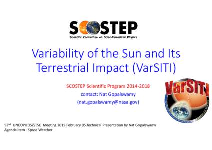 Variability of the Sun and Its Terrestrial Impact (VarSITI) SCOSTEP Scientific Programcontact: Nat Gopalswamy ()