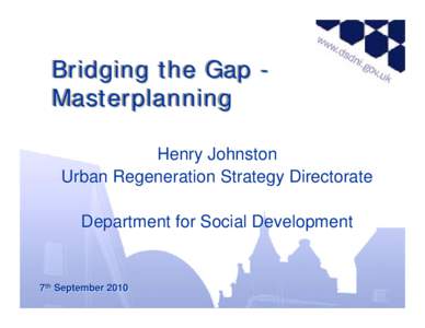 Bridging Bridging the the Gap Gap -Masterplanning Masterplanning Henry Johnston