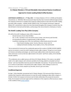 PRESS RELEASE: RELEASE: 5th May 2015 D.E Master Blenders 1753 and Mondelēz International Receive Conditional Approval to Create Leading Global Coffee Business AMSTERDAM & DEERFIELD, Ill. – 5th May, 2015 – D.E Master