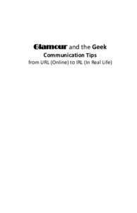 Glamour and the Geek Communication Tips from URL (Online) to IRL (In Real Life) Glamour and the Geek Communication Tips