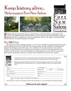 Keep history alive... Help support Fort New Salem E  ighteen buildings make up the eight-acre property known as Fort New Salem, a representative 19th