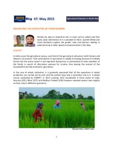 47: May 2015 ENHANCING THE CAPACITIES OF FARM WOMEN Women do play an important role in crops such as wheat and they really value information if it is provided to them. Surabhi Mittal and Vinod Hariharan explore the gende
