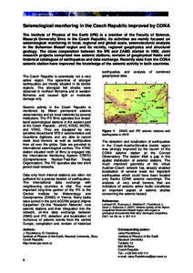 Seismology  Seismological monitoring in the Czech Republic improved by CONA The Institute of Physics of the Earth (IPE) is a member of the Faculty of Science, Masaryk University Brno in the Czech Republic. Its activities