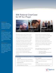 Integrate your IBM Rational ClearCase and HP ALI systems seamlessly to realize the benefits of synchronized collaboration, manageability, and visibility.