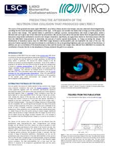 PREDICTING THE AFTERMATH OF THE NEUTRON STAR COLLISION THAT PRODUCED GW170817 The source of the gravitational-wave signal GW170817, very likely a binary neutron star merger, was also observed electromagnetically, providi