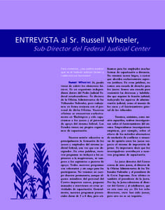 ENTREVISTA al Sr. Russell Wheeler, Sub-Director del Federal Judicial Center Para comenzar, ¿nos podría explicar qué es el Federal Judicial Center y cuáles son sus funciones?