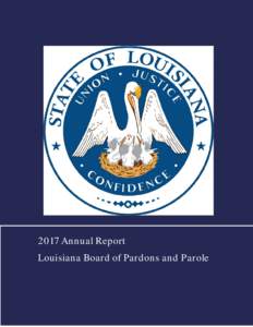 2017 Annual Report Louisiana Board of Pardons and Parole Louisiana Board of Pardons and Parole  2