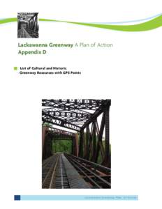 Lackawanna Greenway A Plan of Action Appendix D List of Cultural and Historic Greenway Resources with GPS Points  L a c k aw a n n a G r e e n w ay P l a n o f A c t i o n