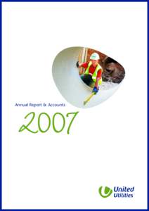 Annual Report & Accounts  2007 We are one of the largest operators of water and wastewater systems in the UK. We provide operations