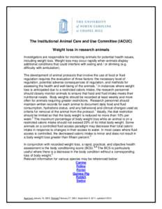 The Institutional Animal Care and Use Committee (IACUC) Weight loss in research animals Investigators are responsible for monitoring animals for potential health issues, including weight loss. Weight loss may occur rapid