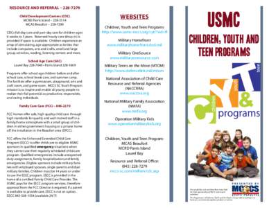 Resource and Referral – [removed]Child Development Centers (CDC) MCRD Parris Island – [removed]MCAS Beaufort – [removed]CDCs full-day care and part-day care for children ages 6 weeks to 5 years. Reserved hourly car