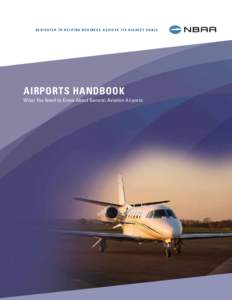 D e d i c at e d to h e l p i n g bu s i n e s s a c h i e v e i t s h i g h e s t g oa l s.  airports Handbook What You Need to Know About General Aviation Airports  Table of contents