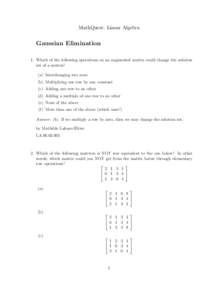 MathQuest: Linear Algebra  Gaussian Elimination 1. Which of the following operations on an augmented matrix could change the solution set of a system? (a) Interchanging two rows