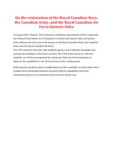 On the restoration of the Royal Canadian Navy, the Canadian Army, and the Royal Canadian Air Force historic titles 16 AugustOttawa. The Conference of Defence Associations (CDA) commends the Federal Government for 