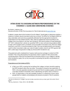 ATIXA GUIDE TO CHOOSING BETWEEN PREPONDERANCE OF THE EVIDENCE V. CLEAR AND CONVINCING EVIDENCE By: Brett A. Sokolow, Esq. Executive Director, ATIXA (The Association for Title IX Administrators) www.atixa.org A debate is 