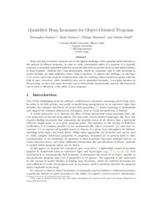 Quantified Heap Invariants for Object-Oriented Programs Temesghen Kahsai1,4 , Rody Kersten1 , Philipp R¨ ummer2 , and Martin Sch¨af3 1  Carnegie Mellon University, Silicon Valley