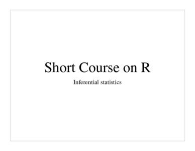 Short Course on R Inferential statistics The general linear model and its special cases I. Correlation