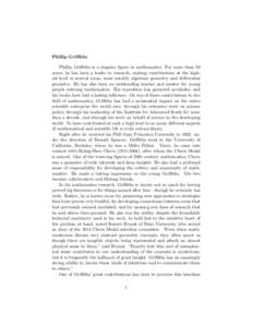 Phillip Griffiths Phillip Griffiths is a singular figure in mathematics. For more than 50 years, he has been a leader in research, making contributions at the highest level in several areas, most notably algebraic geomet