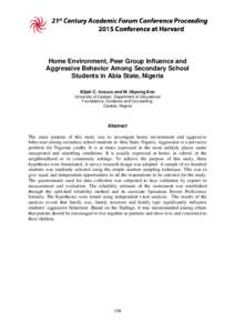 Home Environment, Peer Group Influence and Aggressive Behavior Among Secondary School Students in Abia State, Nigeria Elijah C. Irozuru and M. Ukpong Eno University of Calabar, Department of Educational Foundations, Guid