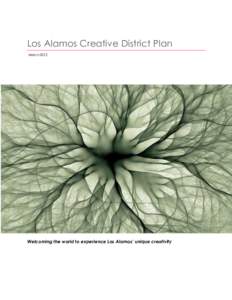 Los Alamos Creative District Plan March 2012 Welcoming the world to experience Los Alamos’ unique creativity  The plan was developed by Los Alamos MainStreet Program of LACDC, with funding provided