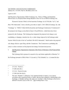 SECURITIES AND EXCHANGE COMMISSION (Release No; File No. SR-EDGAApril 10, 2015 Self-Regulatory Organizations; EDGA Exchange, Inc.; Notice of Filing and Immediate Effectiveness of a Proposed Rule Chang