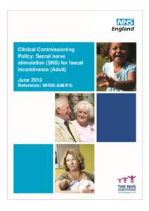 Clinical Commissioning Policy: Sacral nerve stimulation (SNS) for faecal incontinence (Adult) June 2013 Reference: NHSE/A08/P/b
