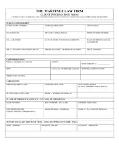THE MARTINEZ LAW FIRM CLIENT INFORMATION FORM ATTORNEY/CLIENT COMMUNICATION: THIS DOCUMENT AND IT’S CONTENTS CONSTITUTES LEGALLY PRIVILEGED INFORMATION PERSONAL INFORMATION CLIENT NAME / NOMBRE